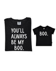 You'll Always Be My Boo (See Matching Kids Tee!)