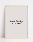 How Lucky Are We Wall Art Print | Valentine's Day Decor