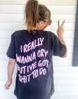 I Really Wanna Cry Tee Double Sided Print Tee - Black