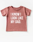 I know I look like my dad.