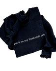 Put It On My Husband's Tab Embroidered Sweatshirt