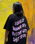 I Really Wanna Cry Tee Double Sided Print Tee - Black
