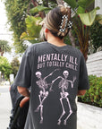 Mentally Ill But Totally Chill Tee - Pepper