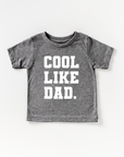 Cool Like Dad Tee