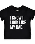 I know I look like my dad.