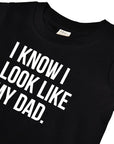 I know I look like my dad.