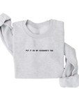 Put It On My Husband's Tab Pullover
