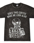 Does This Coffee Make Me Look Alive Tee