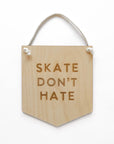 Skate Don't Hate Sign