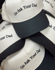 Go Ask Your Dad. Vintage Trucker Hat - PREORDER