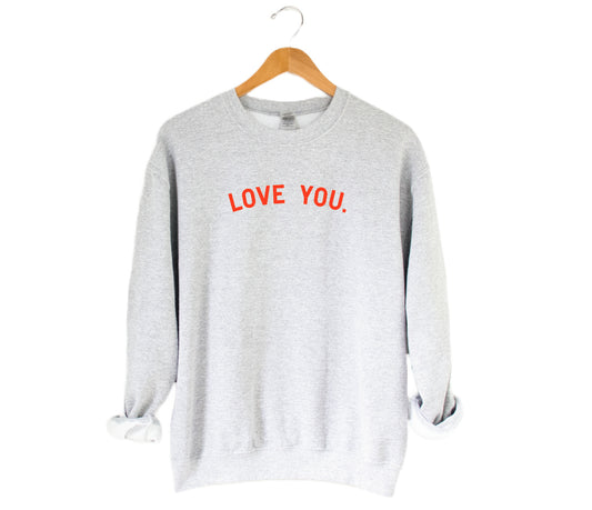 Love You. Mama Sweatshirt