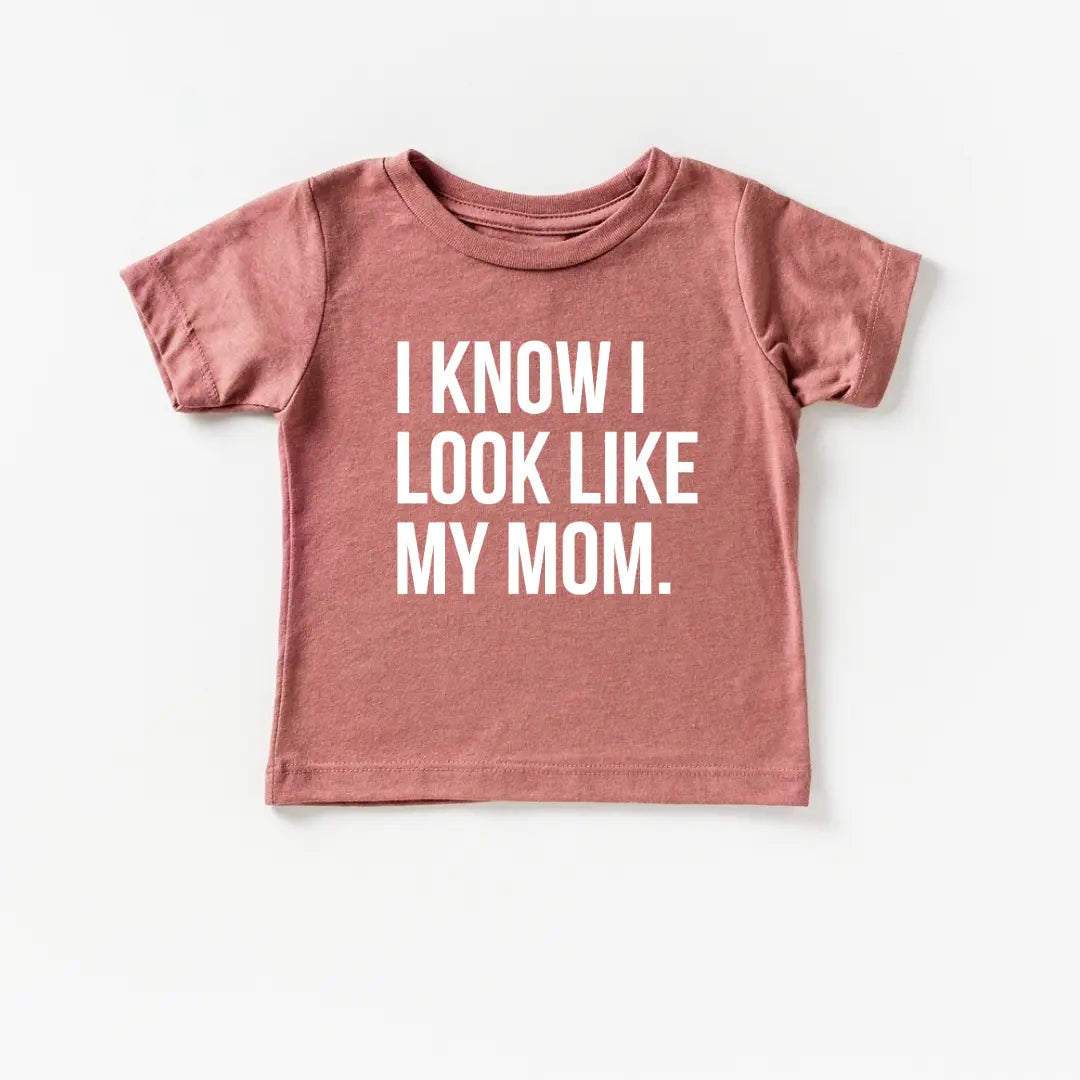 I know I look like my mom.
