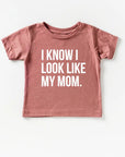 I know I look like my mom.