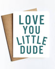 Love You Little Dude Card