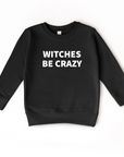 Witches be Crazy | Sweatshirt