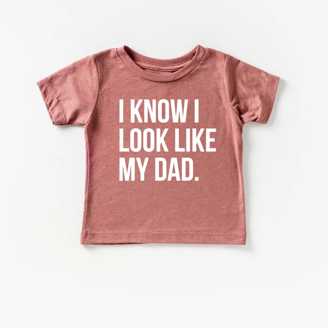 I know I look like my dad.
