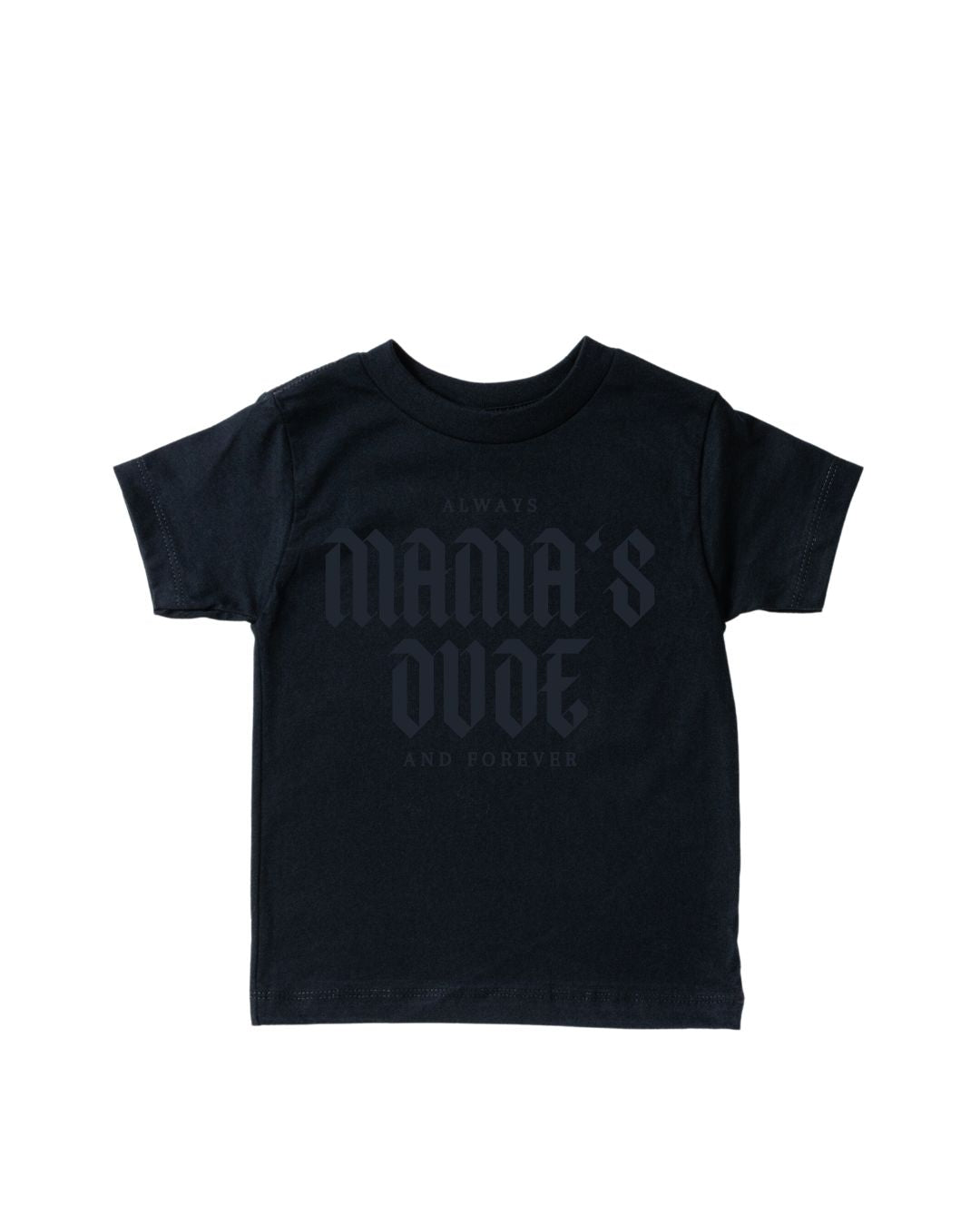 Mama&#39;s Dude Always and Forever