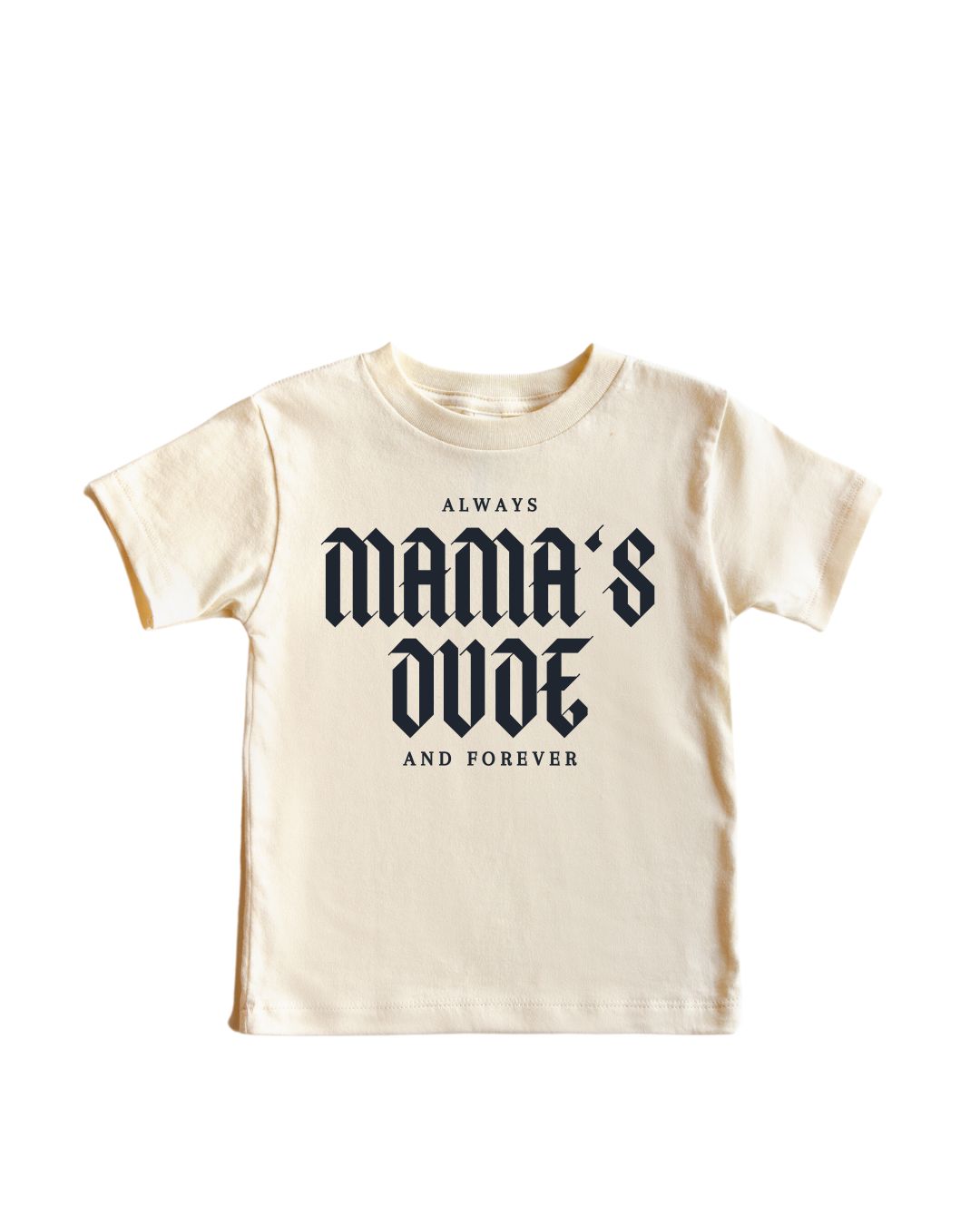 Mama&#39;s Dude Always and Forever