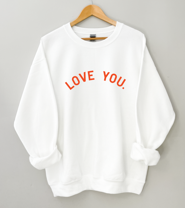 Love You. Mama Sweatshirt