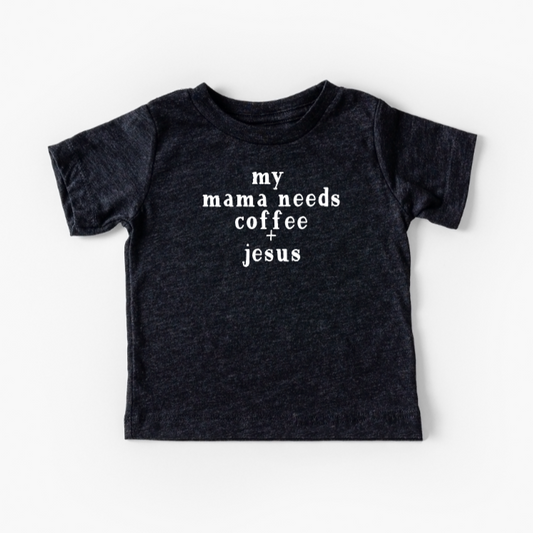 My Mama Needs Coffee + Jesus Tee