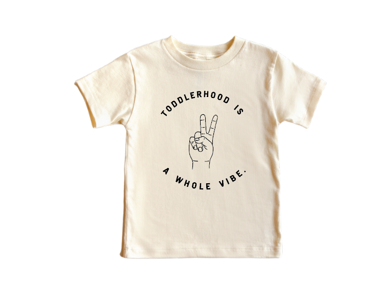 Toddlerhood is a Whole Vibe Tee