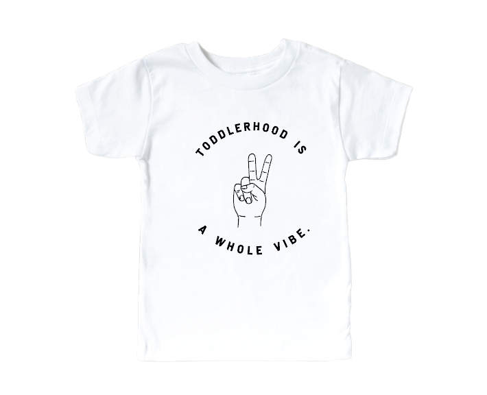 Toddlerhood is a Whole Vibe Tee